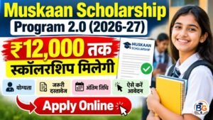 Muskaan Scholarship Program 2.0 2026-27: ₹12,000 Scholarship, Eligibility, Last Date & Apply Online