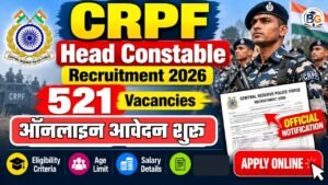CRPF Head Constable Recruitment 2026: 521 Vacancies, Eligibility and Apply Online